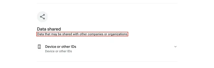 Google Play 数据安全区：Data that may be shared with other companies or organizations — Device or other IDs