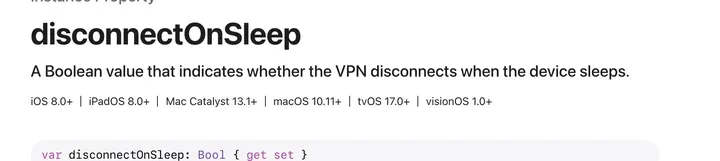 苹果开发者文档：disconnectOnSleep，A Boolean value that indicates whether the VPN disconnects when the device sleeps